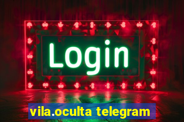 vila.oculta telegram